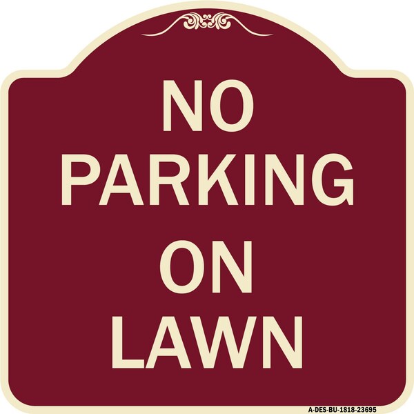 Designer Series No Parking on Lawn, Burgundy Heavy-Gauge Aluminum Sign, 18" x 18", BU-1818-23695